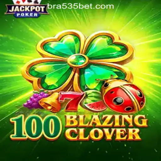 Exploring 100BlazingClover: The Thrilling Gaming Experience on 535Bet.com Oficial Slots Brasil #1